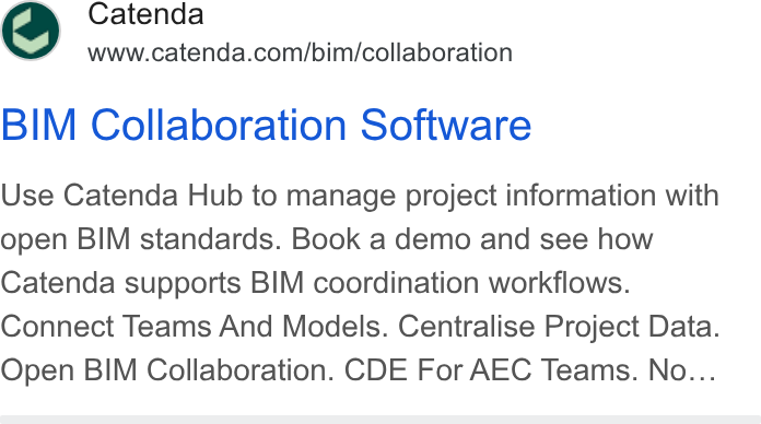 Catenda ad on Google Ads: BIM Collaboration Software Use Catenda Hub to manage project information with open BIM standards. Book a demo and see how Catenda supports BIM coordination workflows. Connect Teams And Models. Centralise Project Data. Open BIM Collaboration. CDE For AEC Teams. No...