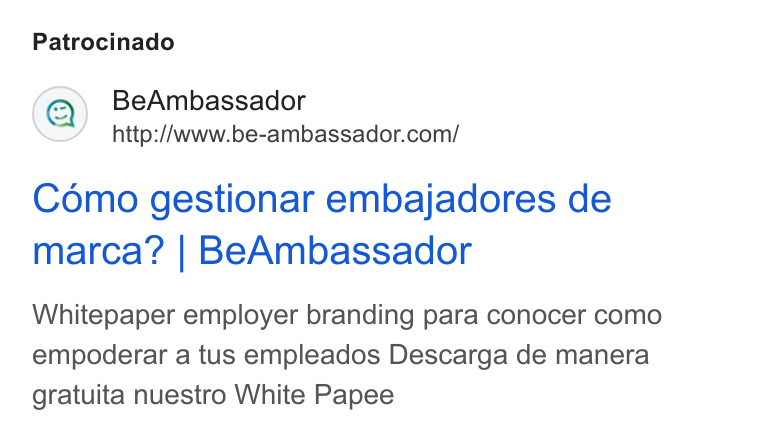 BeAmbassador ad on Google Ads: Patrocinado Como gestionar embajadores de marca? | Be Ambassador Whitepaper employer branding para conocer como empoderar a tus empleados Descarga de manera gratuita nuestro White Papee