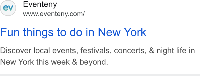 Eventeny ad on Google Ads: Fun things to do in New York Discover local events, festivals, concerts, & night life in New York this week & beyond.