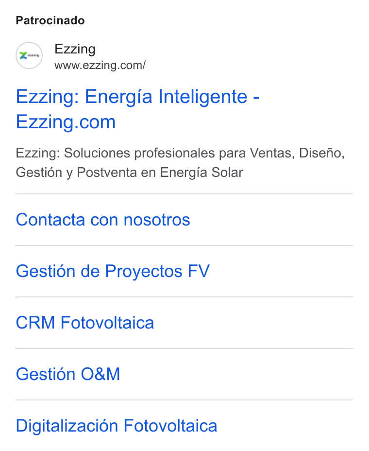 ezzing ad on Google Ads: Patrocinado Ezzing: Energia Inteligente - Ezzing.com Ezzing: Soluciones profesionales para Ventas, Disefio, Gestién y Postventa en Energia Solar Contacta con nosotros Gestién de Proyectos FV CRM Fotovoltaica Gesti6n O& M Digitalizacién Fotovoltaica