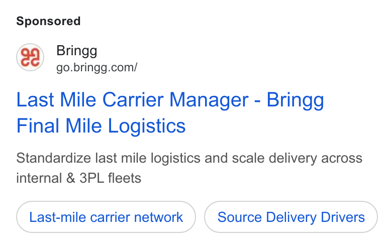 Bringg ad on Google Ads: Last Mile Carrier Manager - Bringg Final Mile Logistics Standardize last mile logistics and scale delivery across internal & 3PL fleets Last-mile carrier network Source Delivery Drivers