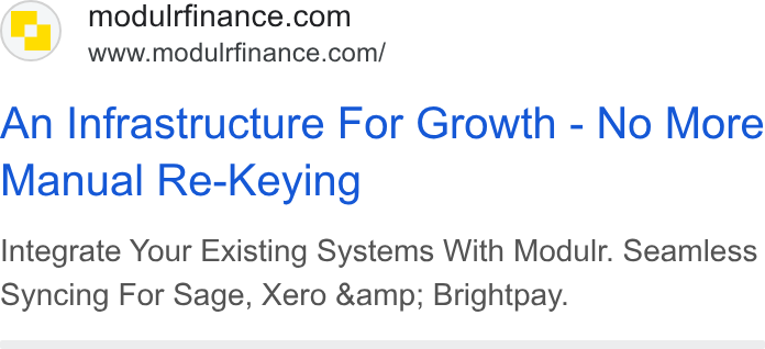 Modulr ad on Google Ads: www.modulrfinance.com/ An Infrastructure For Growth - No More Manual Re-Keying Integrate Your Existing Systems With Modulr. Seamless Syncing For Sage, Xero &amp; Brightpay.