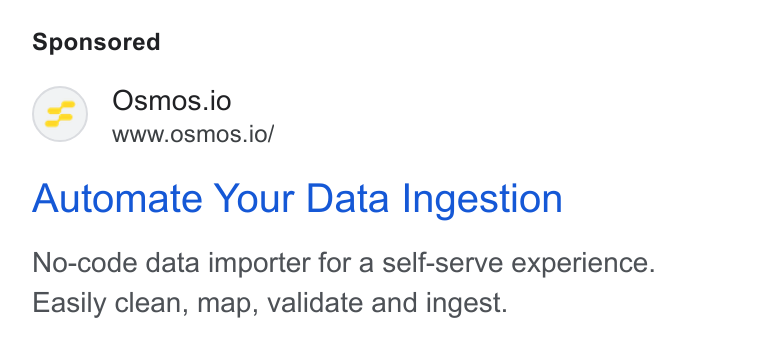 Osmos ad on Google Ads: Osmos.io www.osmos.io/ Automate Your Data Ingestion No-code data importer for a self-serve experience. Easily clean, map, validate and ingest.