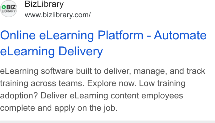BizLibrary ad on Google Ads: eei2\ Biz Library Online e Learning Platform - Automate e Learning Delivery e Learning software built to deliver, manage, and track training across teams. Explore now. Low training adoption? Deliver e Learning content employees complete and apply on the job.