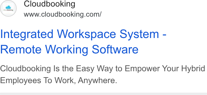 Cloudbooking ad on Google Ads: Integrated Workspace System - Remote Working Software Cloudbooking Is the Easy Way to Empower Your Hybrid Employees To Work, Anywhere.