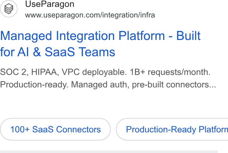 Paragon ad on Google Ads: Managed Integration Platform - Built for Al & Saa S Teams SOC 2, HIPAA, VPC deployable. 1B+ requests/month. Production-ready. Managed auth, pre-built connectors... 100+ Saa S Connectors } ( Production-Ready Platforn