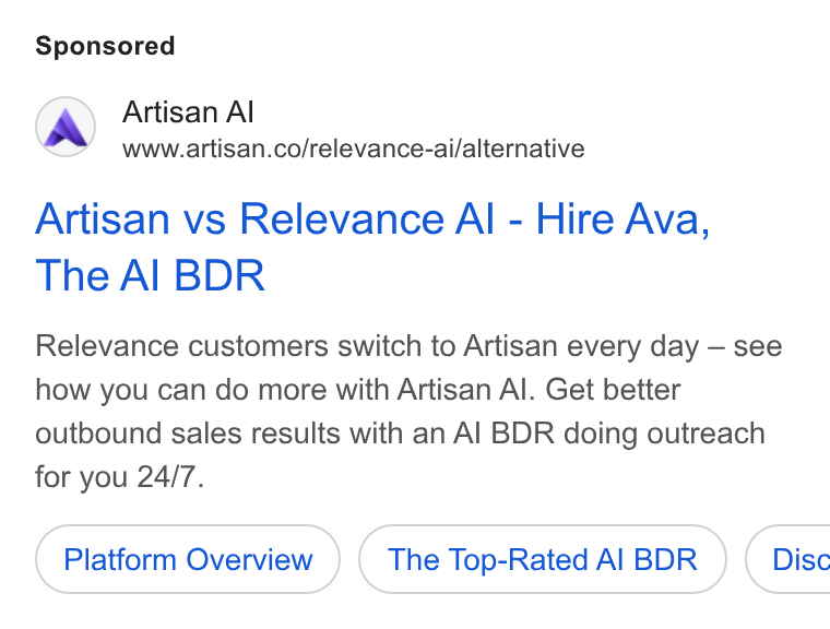 Artisan ad on Google Ads: Artisan vs Relevance Al - Hire Ava, The Al BDR Relevance customers switch to Artisan every day — see how you can do more with Artisan Al. Get better outbound sales results with an Al BDR doing outreach for you 24/7. Platform Overview The Top-Rated Al BDR ) ( Disc