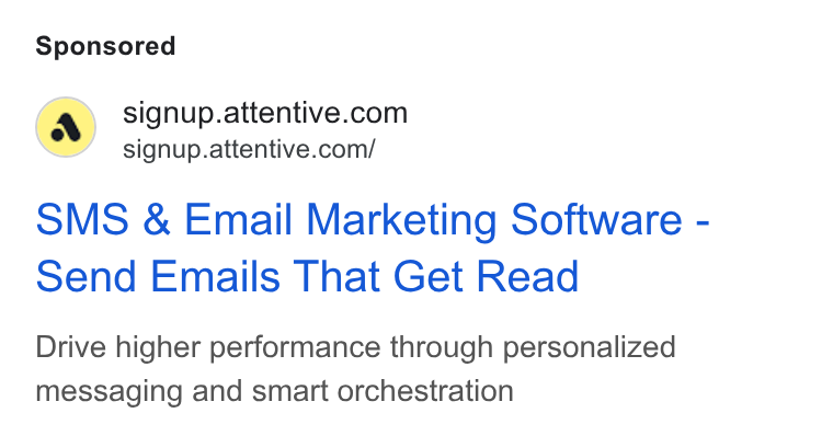Attentive ad on Google Ads: signup.attentive.com/ SMS & Email Marketing Software - Send Emails That Get Read Drive higher performance through personalized messaging and smart orchestration