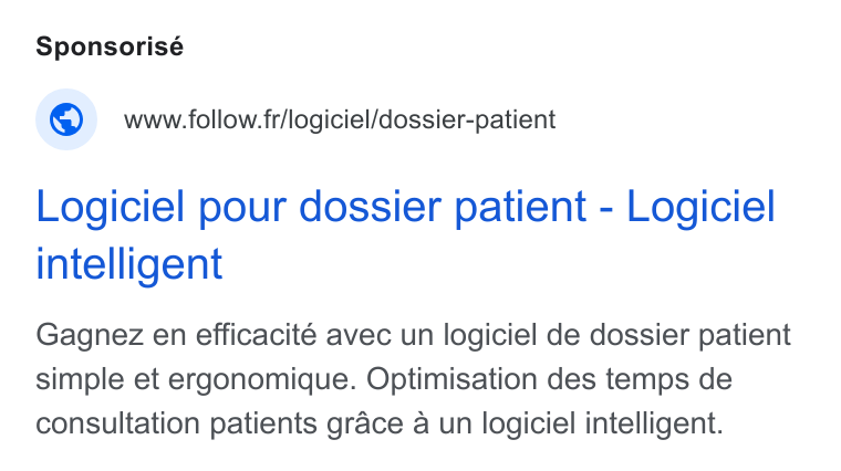 Follow Health ad on Google Ads: Logiciel pour dossier patient - Logiciel intelligent Gagnez en efficacité avec un logiciel de dossier patient simple et ergonomique. Optimisation des temps de consultation patients grace a un logiciel intelligent.
