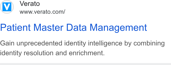 Verato ad on Google Ads: Patient Master Data Management Gain unprecedented identity intelligence by combining identity resolution and enrichment.