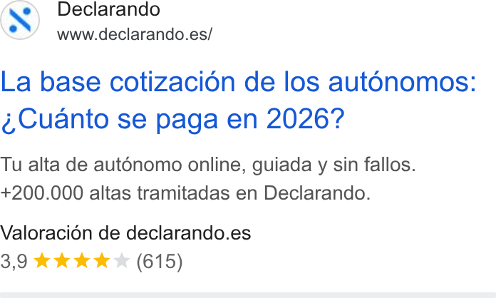 Declarando ad on Google Ads: La base cotizacién de los aut6énomos: Cuanto se paga en 2026? Tu alta de aut6nomo online, guiada y sin fallos. +200.000 altas tramitadas en Declarando. Valoracién de declarando.es