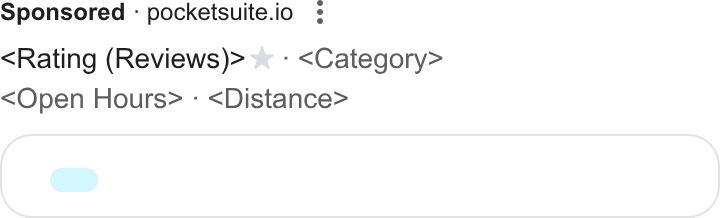 PocketSuite ad on Google Ads: Sponsored : pocketsuite.io ¢ Rating (Reviews)> * - <Category> Open Hours> « <Distance> Co O UU