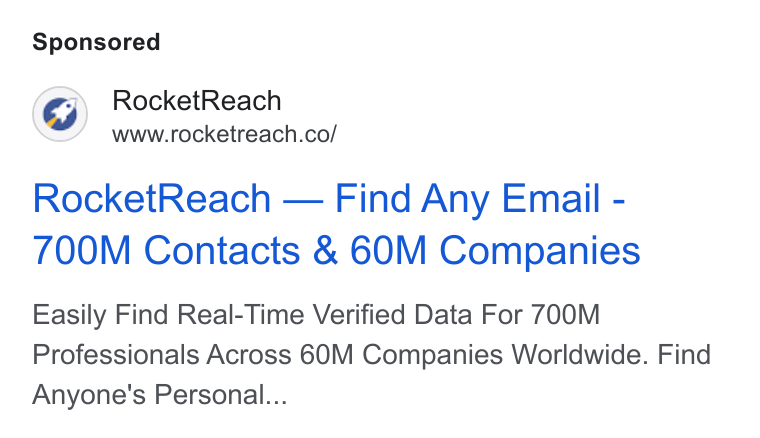 RocketReach ad on Google Ads: Rocket Reach — Find Any Email - 700M Contacts & 60M Companies Easily Find Real-Time Verified Data For 700M Professionals Across 60M Companies Worldwide. Find Anyone's Personal...