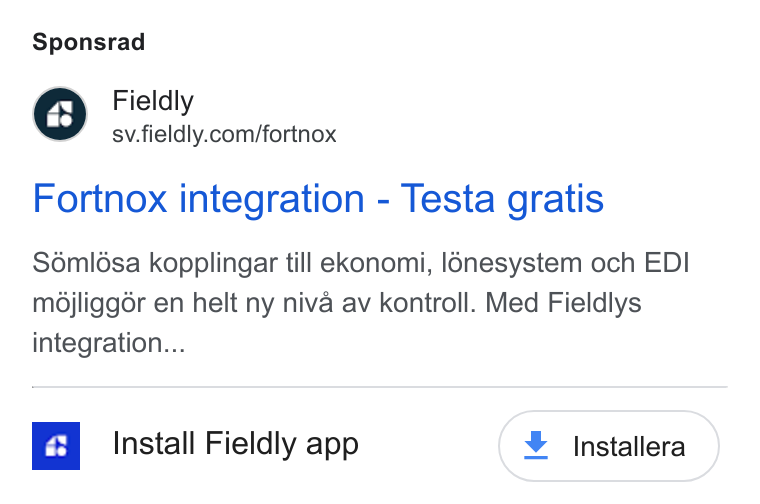Fieldly ad on Google Ads: Sponsrad Fortnox integration - Testa gratis S6mlésa kopplingar till ekonomi, l6nesystem och EDI mdjliggér en helt ny niva av kontroll. Med Fieldlys integration... a | Install Fieldly app ¥ installera