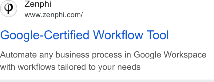 Zenphi ad on Google Ads: Google-Certified Workflow Tool Automate any business process in Google Workspace with workflows tailored to your needs