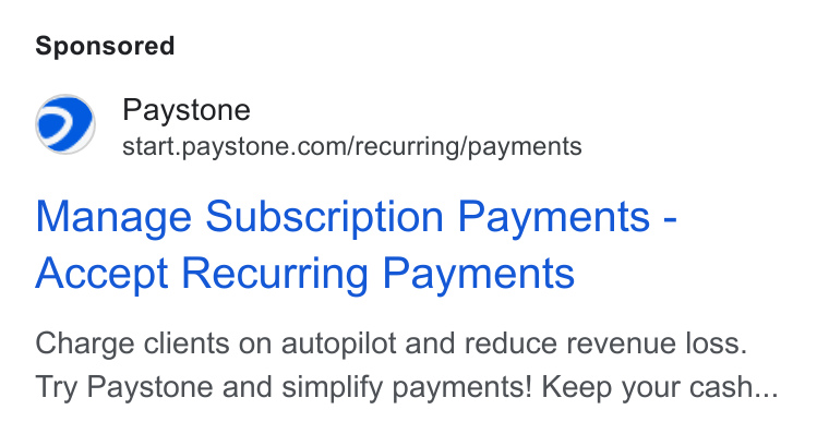 Paystone ad on Google Ads: Manage Subscription Payments - Accept Recurring Payments Charge clients on autopilot and reduce revenue loss. Try Paystone and simplify payments! Keep your cash...