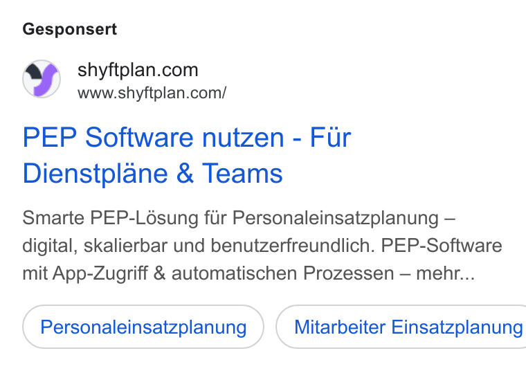 shyftplan ad on Google Ads: www.shyftplan.com/ PEP Software nutzen - Fur Dienstplane & Teams Smarte PEP-Lésung fur Personaleinsatzplanung — digital, skalierbar und benutzerfreundlich. PEP-Software mit App-Zugriff & automatischen Prozessen — mehr... Personaleinsatzplanung } ( Mitarbeiter Einsatzplanung