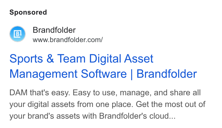 Brandfolder ad on Google Ads: Sports & Team Digital Asset Management Software | Brandfolder DAM that's easy. Easy to use, manage, and share all your digital assets from one place. Get the most out of your brand's assets with Brandfolder's cloud...