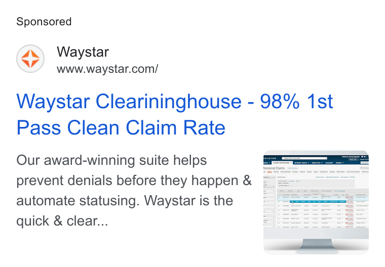 Waystar ad on Google Ads: Waystar Clearininghouse - 98% 1st Pass Clean Claim Rate Our award-winning suite helps ol prevent denials before they happen & = automate statusing. Waystar is the quick & clear...