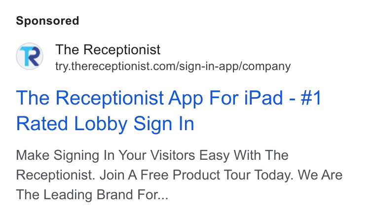 The Receptionist ad on Google Ads: The Receptionist App For i Pad - #1 Rated Lobby Sign In Make Signing In Your Visitors Easy With The Receptionist. Join A Free Product Tour Today. We Are The Leading Brand For...
