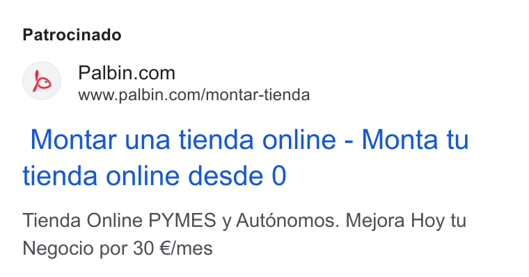 Palbin.com ad on Google Ads: No www.palbin.com/montar-tienda Montar una tienda online - Monta tu tienda online desde 0 Tienda Online PYMES y Auténomos. Mejora Hoy tu Negocio por 30 €/mes