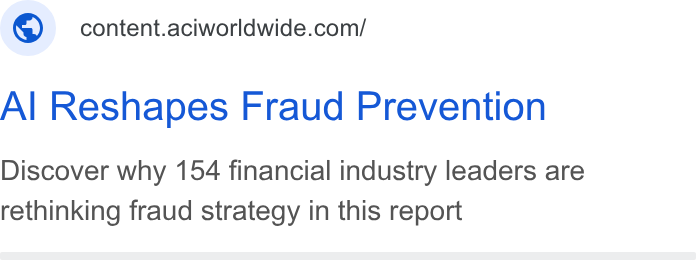 ACI Worldwide ad on Google Ads: Al Reshapes Fraud Prevention Discover why 154 financial industry leaders are rethinking fraud strategy in this report