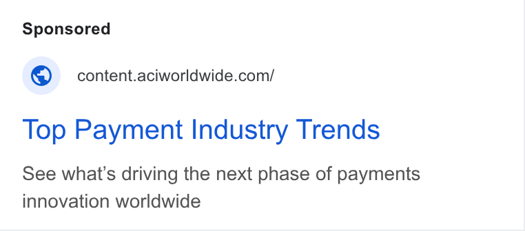 ACI Worldwide ad on Google Ads: Top Payment Industry Trends See what’s driving the next phase of payments innovation worldwide