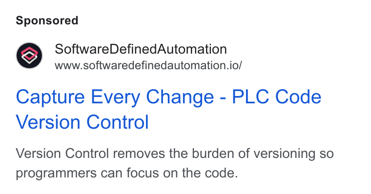 Software Defined Automation ad on Google Ads: Software Defined Automation www.softwaredefinedautomation.io/ Capture Every Change - PLC Code Version Control Version Control removes the burden of versioning so programmers can focus on the code.