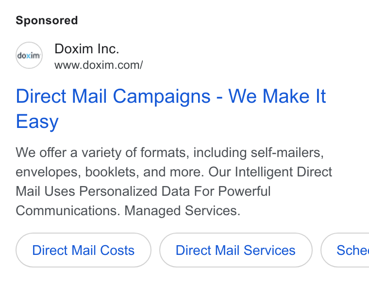 Doxim ad on Google Ads: Direct Mail Campaigns - We Make It Easy We offer a variety of formats, including self-mailers, envelopes, booklets, and more. Our Intelligent Direct Mail Uses Personalized Data For Powerful Communications. Managed Services. Direct Mail Costs Direct Mail Services ( Scher