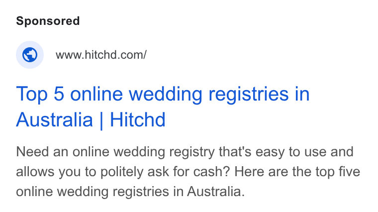 Hitchd ad on Google Ads: Top 5 online wedding registries in Australia | Hitchd Need an online wedding registry that's easy to use and allows you to politely ask for cash? Here are the top five online wedding registries in Australia.
