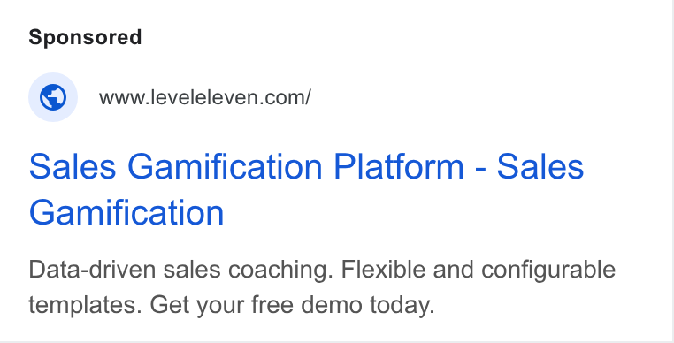 LevelEleven ad on Google Ads: Sales Gamification Platform - Sales Gamification Data-driven sales coaching. Flexible and configurable templates. Get your free demo today.