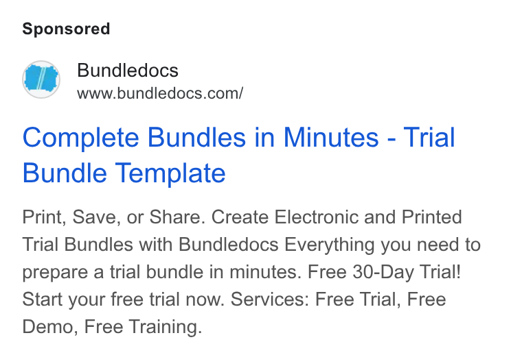 Bundledocs ad on Google Ads: Complete Bundles in Minutes - Trial Bundle Template Print, Save, or Share. Create Electronic and Printed Trial Bundles with Bundledocs Everything you need to prepare a trial bundle in minutes. Free 30-Day Trial! Start your free trial now. Services: Free Trial, Free Demo, Free Training.