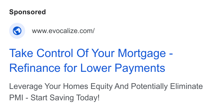 Evocalize ad on Google Ads: Take Control Of Your Mortgage - Refinance for Lower Payments Leverage Your Homes Equity And Potentially Eliminate PMI - Start Saving Today!