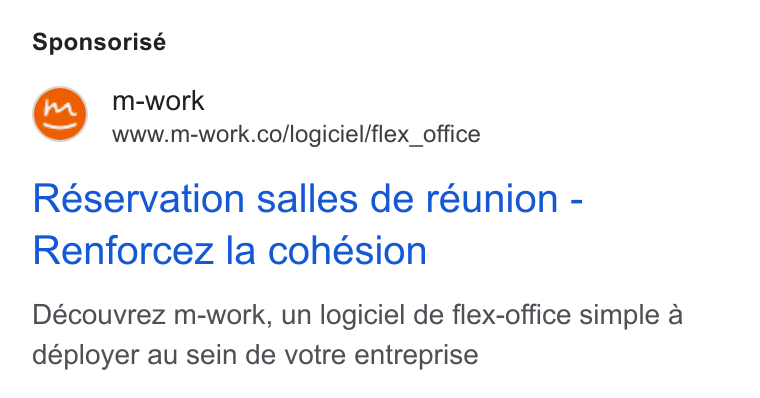 m-work ad on Google Ads: Sponsorisé Reservation salles de réunion - Renforcez la cohesion Découvrez m-work, un logiciel de flex-office simple a déployer au sein de votre entreprise