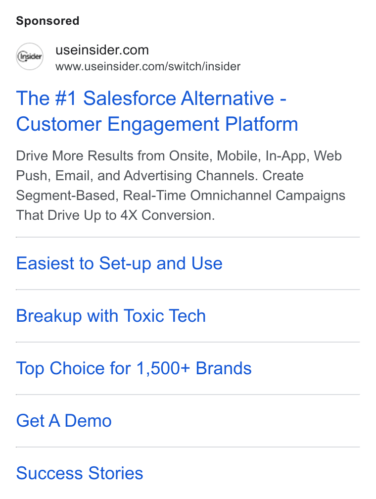 Insider ad on Google Ads: www.useinsider.com/switch/insider The #1 Salesforce Alternative - Customer Engagement Platform Drive More Results from Onsite, Mobile, In-App, Web Push, Email, and Advertising Channels. Create Segment-Based, Real-Time Omnichannel Campaigns That Drive Up to 4X Conversion. Easiest to Set-up and Use Breakup with Toxic Tech Top Choice for 1,500+ Brands Get A Demo Success Stories