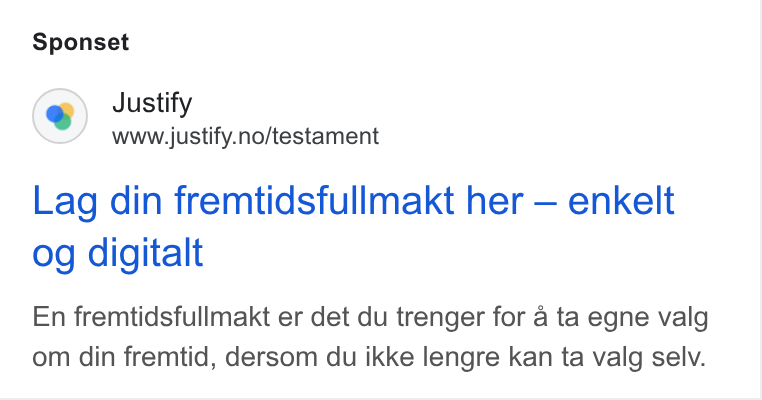 Justify ad on Google Ads: Sponset Lag din fremtidsfullmakt her — enkelt og digitalt En fremtidsfullmakt er det du trenger for a ta egne valg om din fremtid, dersom du ikke lengre kan ta valg selv.