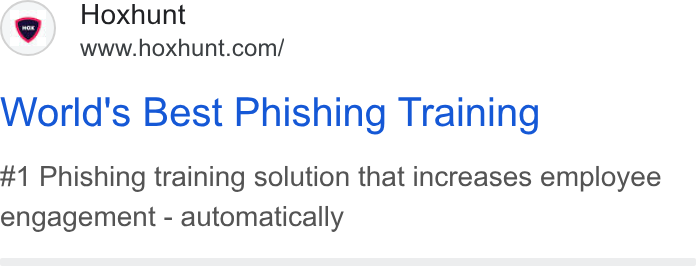 Hoxhunt ad on Google Ads: World's Best Phishing Training #1 Phishing training solution that increases employee engagement - automatically