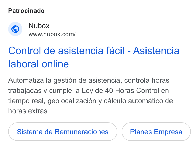 Nubox ad on Google Ads: Patrocinado Control de asistencia facil - Asistencia laboral online Automatiza la gestién de asistencia, controla horas trabajadas y cumple la Ley de 40 Horas Control en tiempo real, geolocalizacion y calculo automatico de horas extras. Sistema de Remuneraciones Planes Empresa