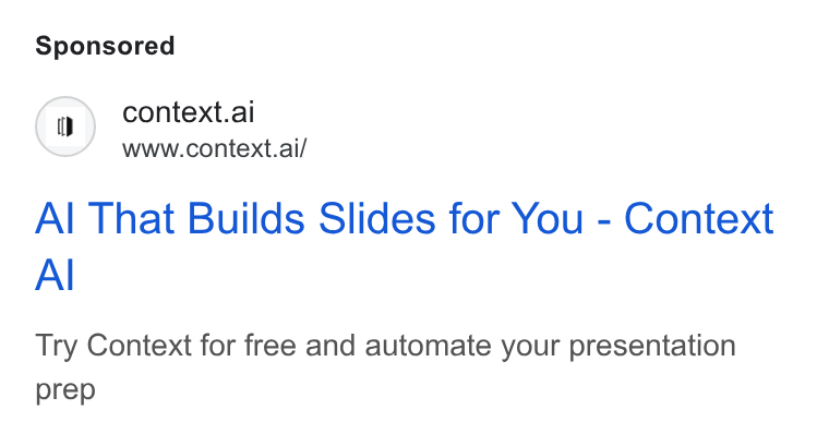 Context ad on Google Ads: context.ai www.context.ai/ Al That Builds Slides for You - Context Al Try Context for free and automate your presentation prep