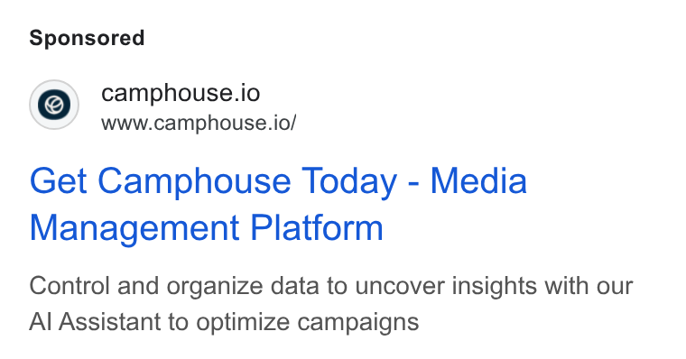 Camphouse ad on Google Ads: camphouse.io www.camphouse.io/ Get Camphouse Today - Media Management Platform Control and organize data to uncover insights with our Al Assistant to optimize campaigns