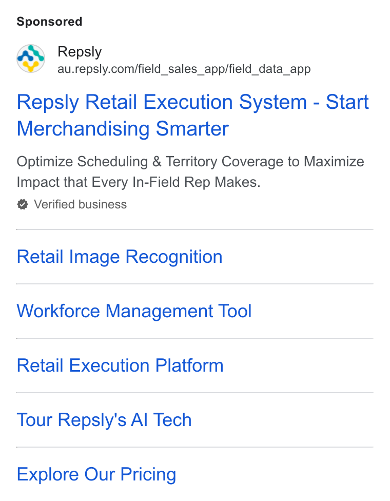 Repsly ad on Google Ads: Repsly Retail Execution System - Start Merchandising Smarter Optimize Scheduling & Territory Coverage to Maximize Impact that Every In-Field Rep Makes. Verified business Retail Image Recognition Workforce Management Tool Retail Execution Platform Tour Repsly's Al Tech Explore Our Pricing