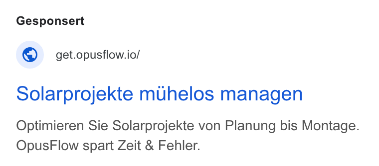 OpusFlow ad on Google Ads: Gesponsert © get.opusflow.io/ Solarprojekte muhelos managen Optimieren Sie Solarprojekte von Planung bis Montage. Opus Flow spart Zeit & Fehler.