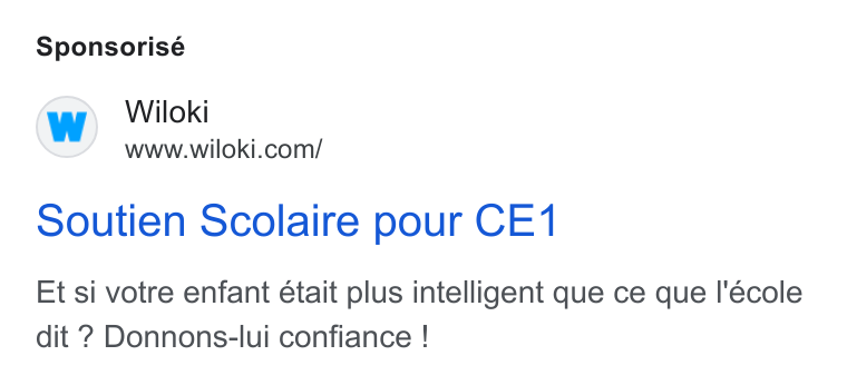WILOKI ad on Google Ads: Sponsorisé Soutien Scolaire pour CE1 Et si votre enfant était plus intelligent que ce que I'école dit ? Donnons-lui confiance !