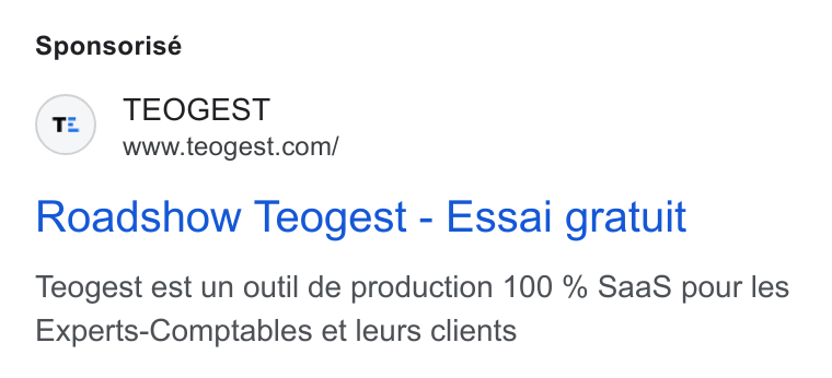 Teogest ad on Google Ads: Sponsorisé Roadshow Teogest - Essai gratuit Teogest est un outil de production 100 % Saa S pour les Experts-Comptables et leurs clients