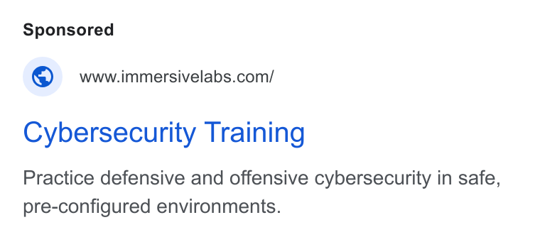 Immersive ad on Google Ads: Cybersecurity Training Practice defensive and offensive cybersecurity in safe, pre-configured environments.