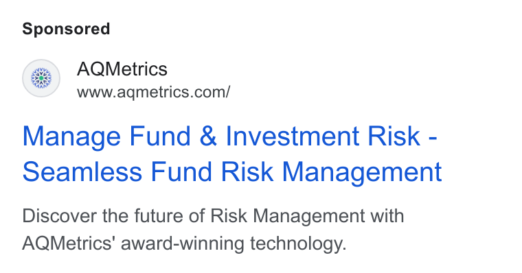AQMetrics ad on Google Ads: Manage Fund & Investment Risk - seamless Fund Risk Management Discover the future of Risk Management with AQMetrics' award-winning technology.