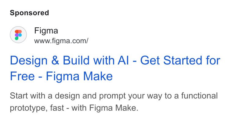 Figma ad on Google Ads: Design & Build with Al - Get Started for Free - Figma Make Start with a design and prompt your way to a functional prototype, fast - with Figma Make.