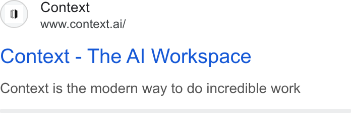 Context ad on Google Ads: (i Context www.context.ai/ Context - The Al Workspace Context is the modern way to do incredible work