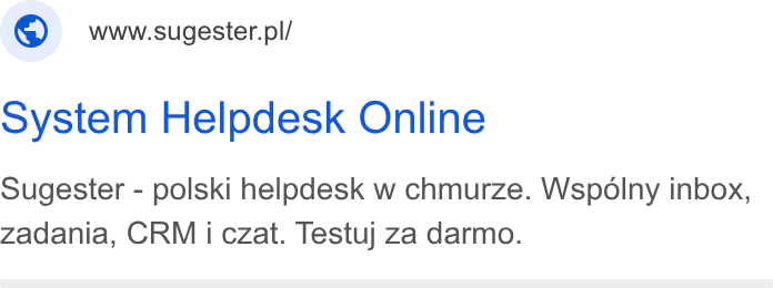 Sugester ad on Google Ads: system Helpdesk Online Sugester - polski helpdesk w chmurze. Wspoliny inbox, Zadania, CRM i czat. Testuj za darmo.