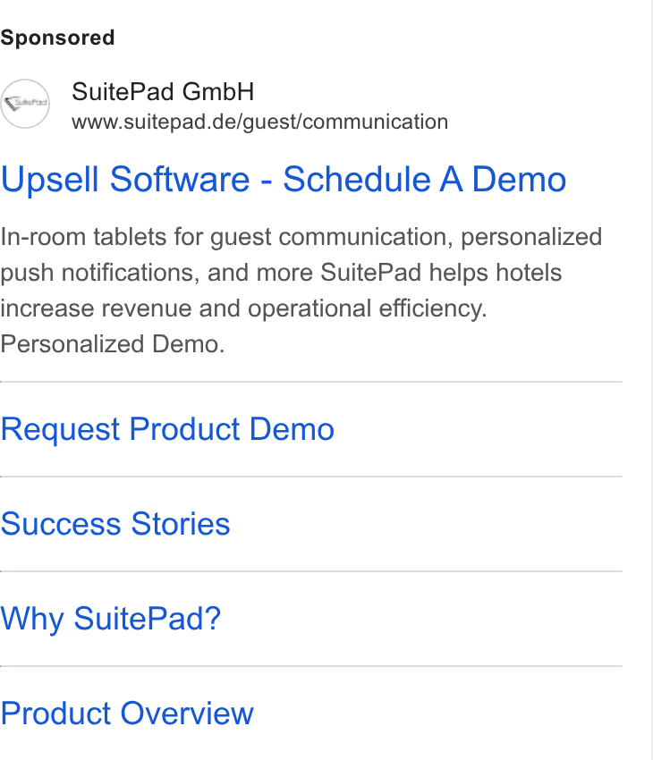 SuitePad ad on Google Ads: Upsell Software - Schedule A Demo In-room tablets for guest communication, personalized push notifications, and more Suite Pad helps hotels increase revenue and operational efficiency. Personalized Demo. Request Product Demo Success Stories Why Suite Pad? Product Overview
